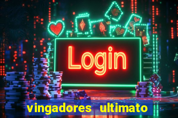 vingadores ultimato assistir drive